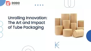 unrolling-innovation-the-art-and-impact-of-tube-packaging