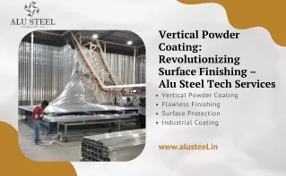 Vertical Powder Coating: Revolutionizing Surface Finishing - Alu Steel Tech Serv