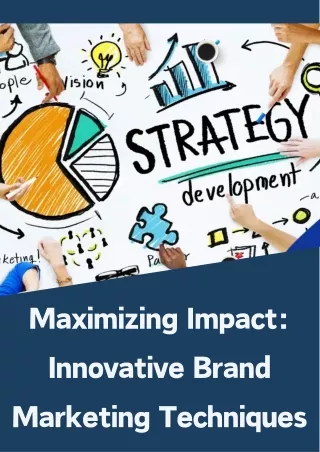 Maximizing Impact Innovative Brand Marketing Techniques