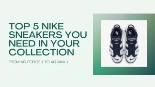 Top 5 Nike Sneakers You Need in Your Collection From Air Force 1 to Air Max 1