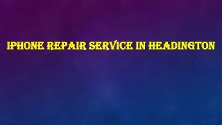 iPhone repair service in Headington