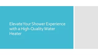 Elevate Your Shower Experience with a High-Quality Water Heater