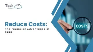 Reduce Costs The Financial Advantages of SaaS