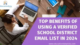Top Benefits of Using a Verified School District Email List in 2024