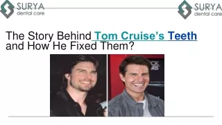 The Story Behind Tom Cruise’s Teeth and How He Fixed Them?