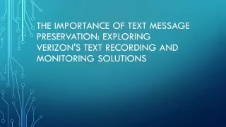 The Importance of Text Message Preservation Exploring Verizon's Text Recording and Monitoring Solutions