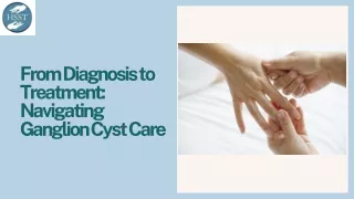 From Diagnosis to Treatment Navigating Ganglion Cyst Care