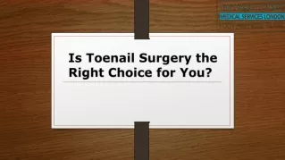 Is Toenail Surgery the Right Choice for You