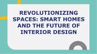 Revolutionizing  Spaces_ Smart Homes  and the Future of  Interior Design