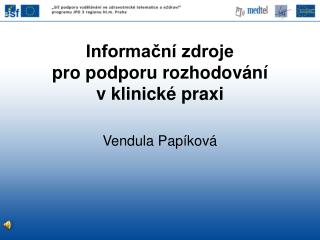 Informační zdroje pro podporu rozhodování v klinické praxi