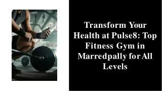 Transform Your Health at Pulse8 Top Fitness Gym in Marredpally for All Levels