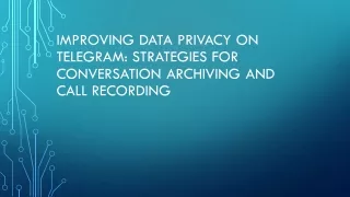 Improving Data Privacy on Telegram Strategies for Conversation Archiving and Call Recording