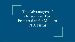 The Advantages of Outsourced Tax Preparation for Modern CPA Firms