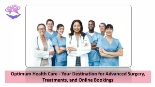 Optimum Health Care - Your Destination for Advanced Surgery, Treatments, and Online Bookings