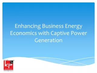 Enhancing Business Energy Economics with Captive Power Generation