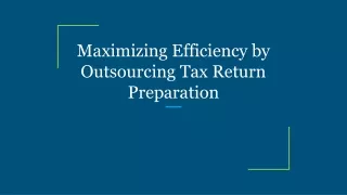 Maximizing Efficiency by Outsourcing Tax Return Preparation