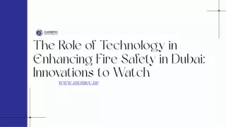 The Role of Technology in Enhancing Fire Safety in Dubai Innovations to Watch