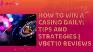 How to Win a Casino Daily Tips and Strategies  Vbet10 Reviews