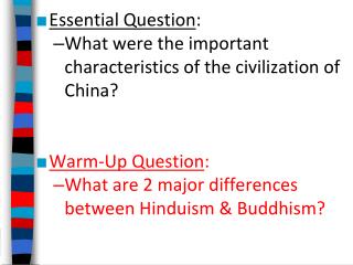 Essential Question : What were the important characteristics of the civilization of China? Warm-Up Question :