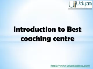 Explore Udyam Classes, the best coaching centre for academic and competitiveexam