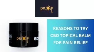 Reasons to Try CBD Topical Balm for Pain Relief