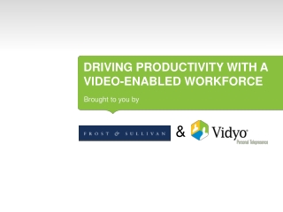 Driving Productivity with a Video – Enabled Workforce- Vidyo