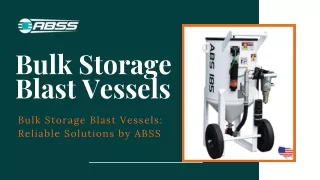 Best Bulk Storage Blast Vessels at ABSS: Advanced Design