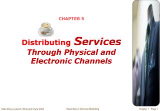 CHAPTER 5 Distributing S ervices Through Physical and Electronic Channels