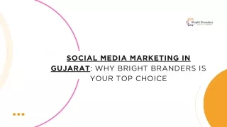 Social Media Marketing in Gujarat Why Bright Branders is Your Top Choice