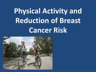 Physical Activity and Reduction of Breast Cancer Risk