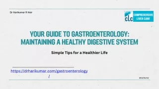 YOUR GUIDE TO GASTROENTEROLOGY,MAINTAINING A HEALTHY DIGESTIVE SYSTEM