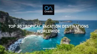 Top 30 Tropical Vacation Destinations Worldwide - OneAir.ai