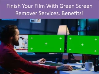 Finish Your Film With Green Screen Remover Services. Benefits!