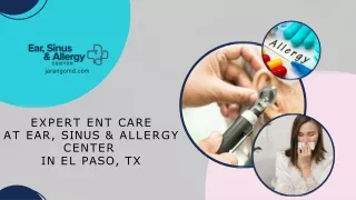 Expert ENT Care at Ear, Sinus & Allergy Center in El Paso, TX