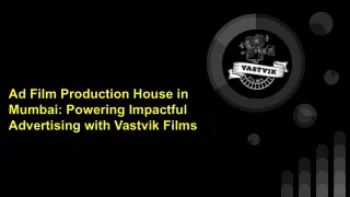 Ad Film Production House in Mumbai_ Powering Impactful Advertising with Vastvik Films