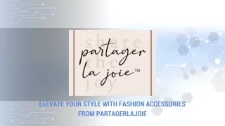 Elevate Your Style with Fashion Accessories from Partagerlajoie