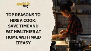 Top Reasons to Hire a Cook - Save Time and Eat Healthier at Home with Maid It Easy