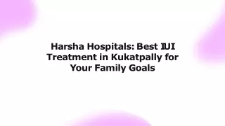 Harsha Hospitals Best IUI Treatment in Kukatpally for Your Family Goals