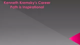 Kenneth Kremsky's Career Path is Inspirational