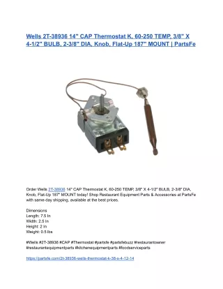 Wells 2T-38936 14_ CAP Thermostat K, 60-250 TEMP, 3_8_ X 4-1_2_ BULB, 2-3_8_ DIA, Knob, Flat-Up 187_ MOUNT _ PartsFe