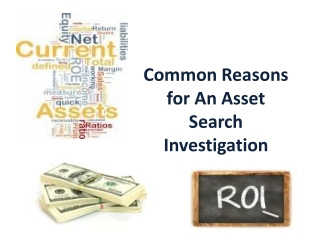 Common Reasons for An Asset Search Investigation
