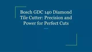 Bosch GDC 140 Diamond Tile Cutter_ Precision and Power for Perfect Cuts