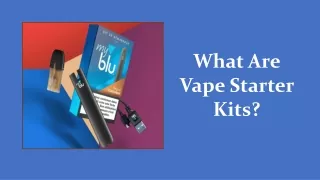 What Are Vape Starter Kits?