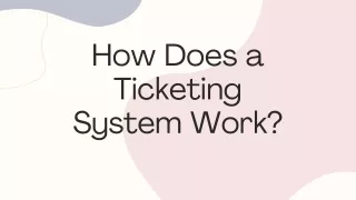 How Does a Ticketing System Work
