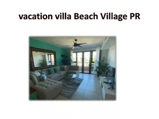 vacation villa Beach Village PR