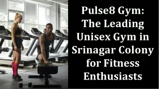 Pulse8 Gym The Leading Unisex Gym in Srinagar Colony for Fitness Enthusiasts