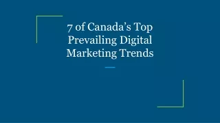 7 of Canada’s Top Prevailing Digital Marketing Trends