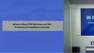 Where to Buy ATM Machines and Get Professional Installation Services