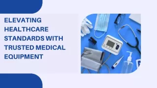 Elevating Healthcare Standards with Trusted Medical Equipment