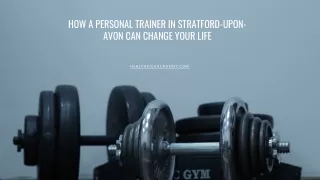 How a Personal Trainer in Stratford-upon-Avon Can Change Your Life